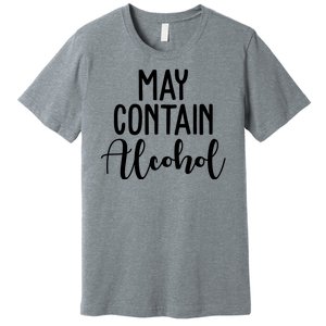 May Contain Alcohol Funny Premium T-Shirt