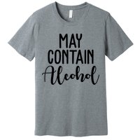 May Contain Alcohol Funny Premium T-Shirt