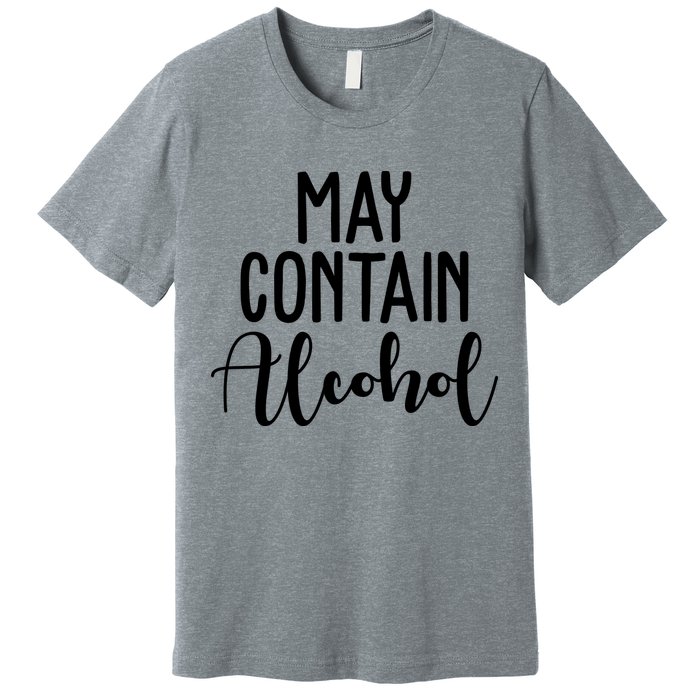 May Contain Alcohol Funny Premium T-Shirt