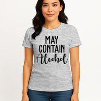 May Contain Alcohol Funny Womens T-Shirt