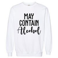 May Contain Alcohol Funny Garment-Dyed Sweatshirt