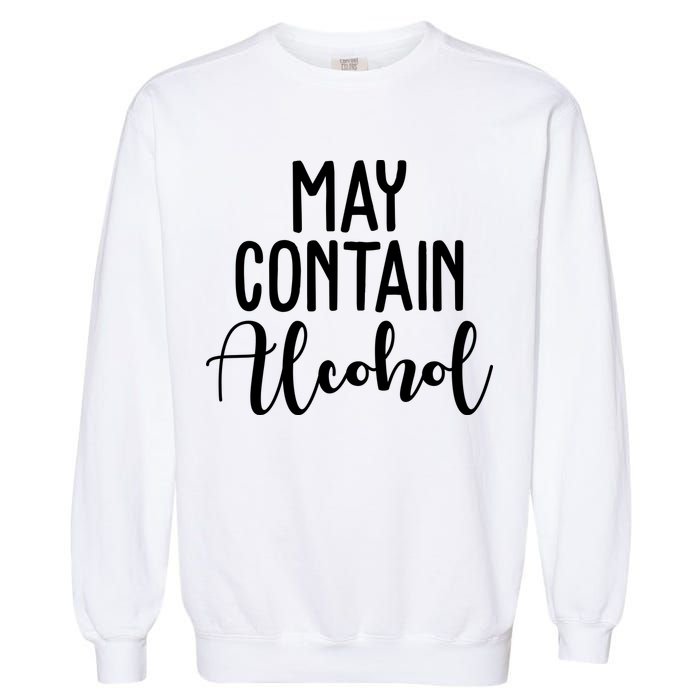May Contain Alcohol Funny Garment-Dyed Sweatshirt