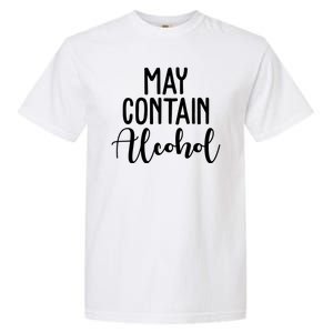 May Contain Alcohol Funny Garment-Dyed Heavyweight T-Shirt