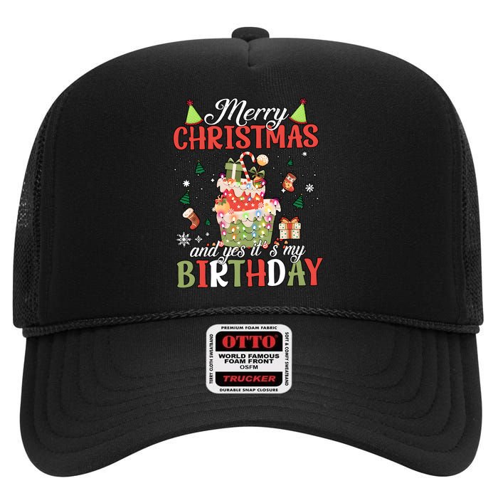 Merry Christmas And Yes ItS My Birthday Funny Xmas Santa Birthday High Crown Mesh Back Trucker Hat