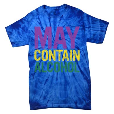 May Contain Alcohol Gift Joke Mardi Gras Masquerade Parade Funny Gift Tie-Dye T-Shirt