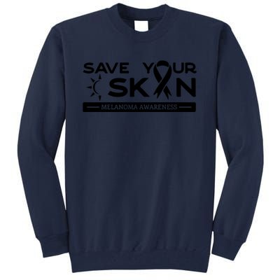 Melanoma Cancer Awareness Save Your Skin Tall Sweatshirt