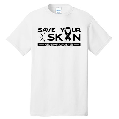 Melanoma Cancer Awareness Save Your Skin Tall T-Shirt