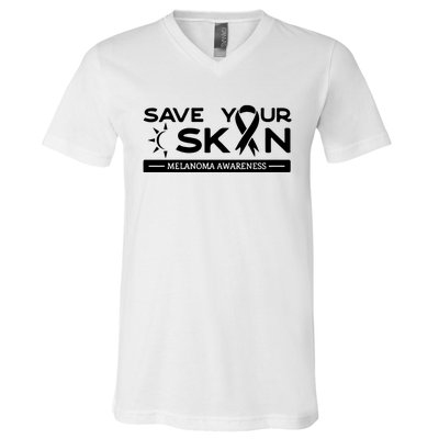 Melanoma Cancer Awareness Save Your Skin V-Neck T-Shirt