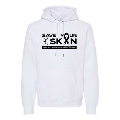 Melanoma Cancer Awareness Save Your Skin Premium Hoodie