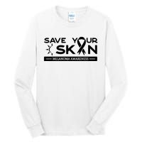 Melanoma Cancer Awareness Save Your Skin Tall Long Sleeve T-Shirt