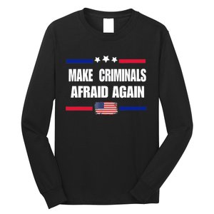 Make Criminals Afraid Again USA Rights Sarcastic US Flag Long Sleeve Shirt