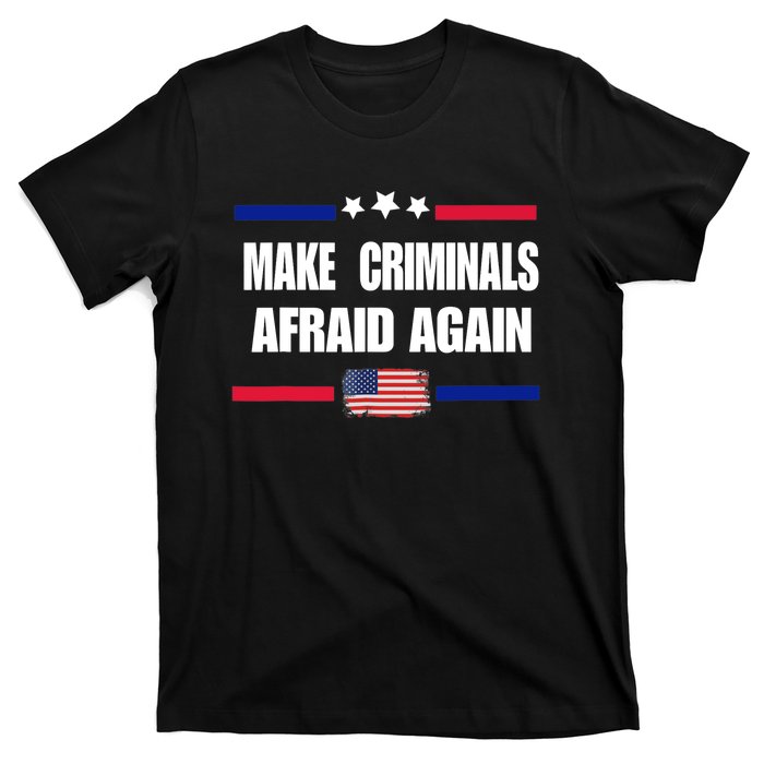 Make Criminals Afraid Again USA Rights Sarcastic US Flag T-Shirt