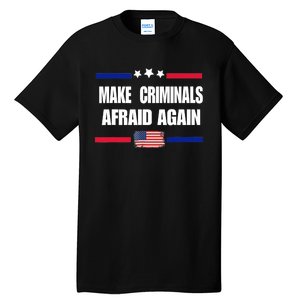 Make Criminals Afraid Again USA Rights Sarcastic US Flag Tall T-Shirt