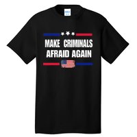 Make Criminals Afraid Again USA Rights Sarcastic US Flag Tall T-Shirt