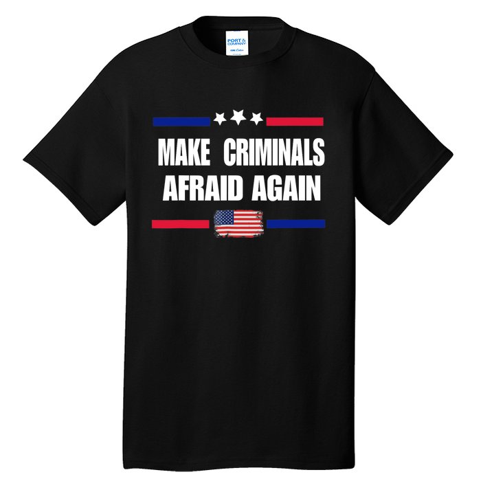 Make Criminals Afraid Again USA Rights Sarcastic US Flag Tall T-Shirt