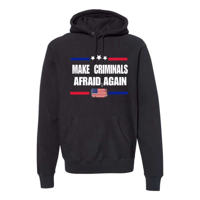 Make Criminals Afraid Again USA Rights Sarcastic US Flag Premium Hoodie