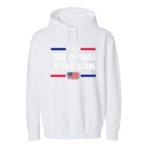 Make Criminals Afraid Again USA Rights Sarcastic US Flag Garment-Dyed Fleece Hoodie