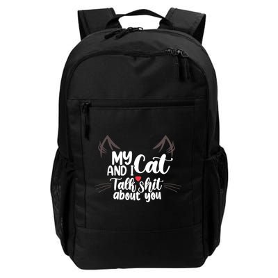 My Cats And I Talk About You Funny Cat Lover Daily Commute Backpack