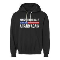 Make Criminals Afraid Again USA Rights Sarcastic US Flag Garment-Dyed Fleece Hoodie