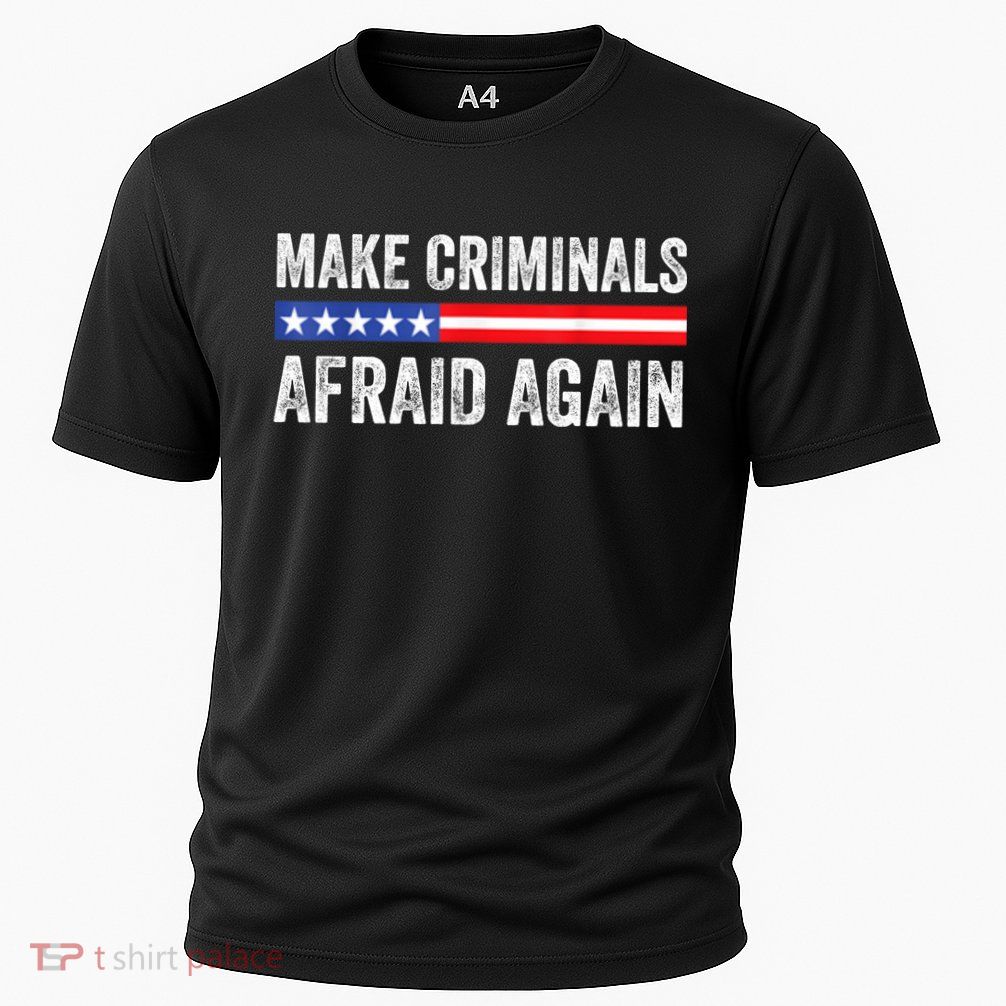 Make Criminals Afraid Again USA Rights Sarcastic US Flag Performance Shirt