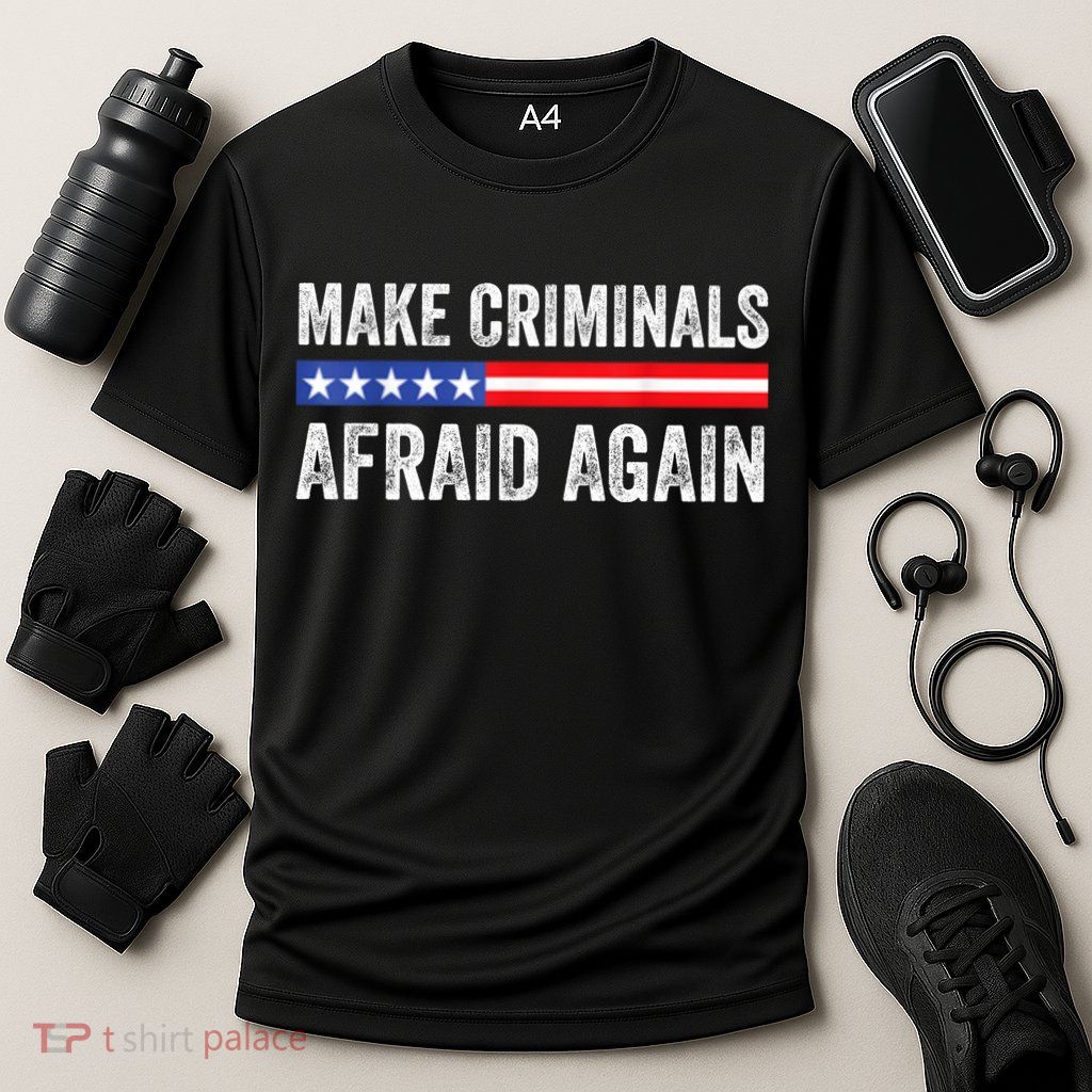 Make Criminals Afraid Again USA Rights Sarcastic US Flag Performance Shirt