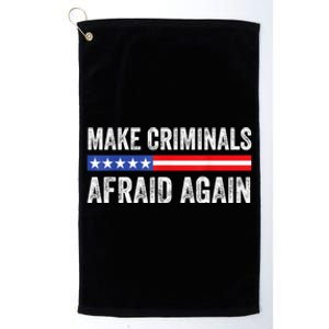 Make Criminals Afraid Again USA Rights Sarcastic US Flag Platinum Collection Golf Towel