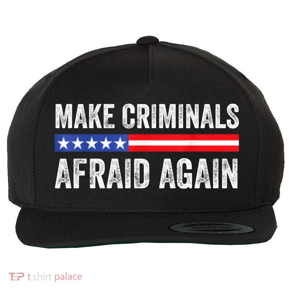 Make Criminals Afraid Again USA Rights Sarcastic US Flag Wool Snapback Cap