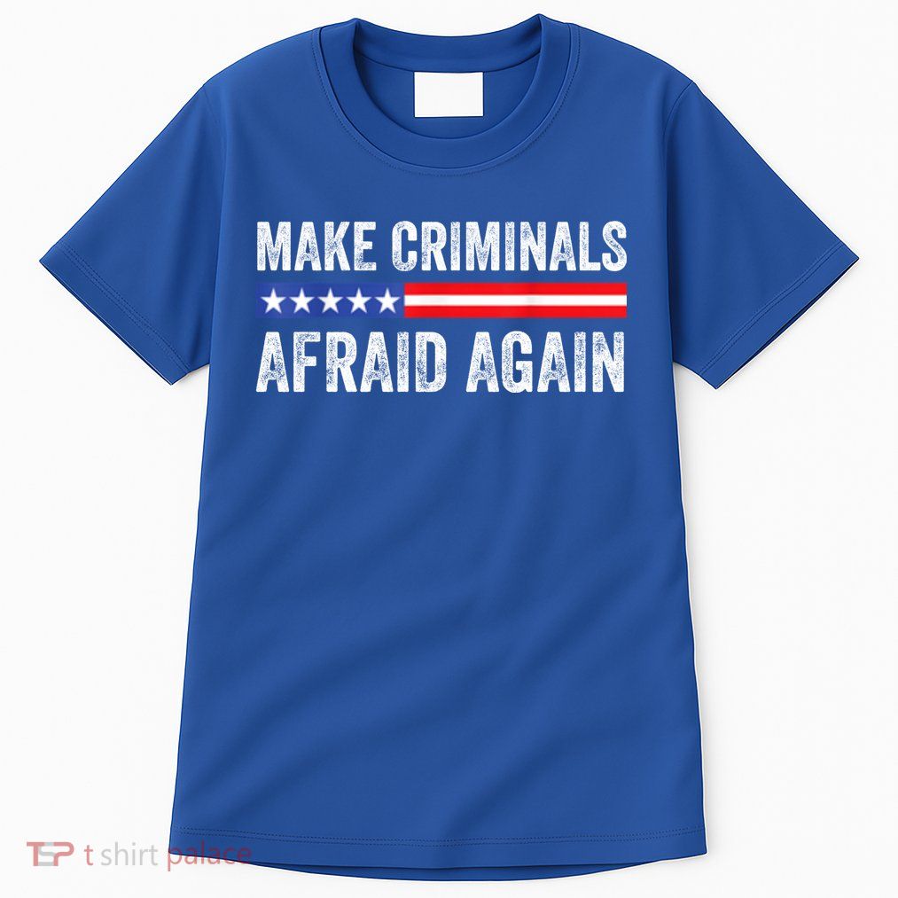 Make Criminals Afraid Again USA Rights Sarcastic US Flag Tall T-Shirt