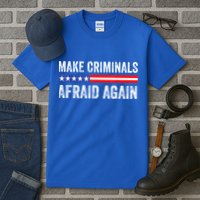 Make Criminals Afraid Again USA Rights Sarcastic US Flag Tall T-Shirt