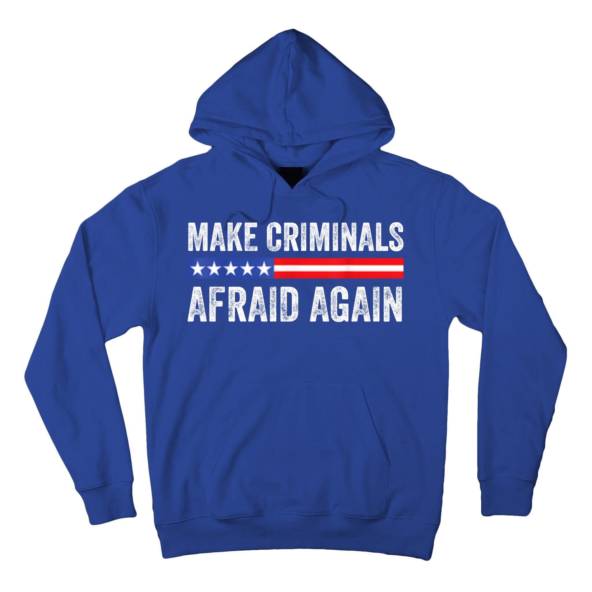 Make Criminals Afraid Again USA Rights Sarcastic US Flag Tall Hoodie