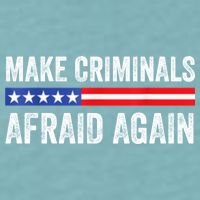 Make Criminals Afraid Again USA Rights Sarcastic US Flag Sueded Cloud Jersey T-Shirt