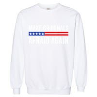 Make Criminals Afraid Again USA Rights Sarcastic US Flag Garment-Dyed Sweatshirt
