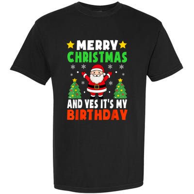 Merry Christmas And Yes It's My Birthday Christmas Party Garment-Dyed Heavyweight T-Shirt