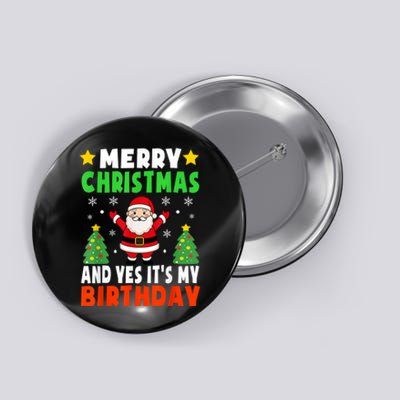 Merry Christmas And Yes It's My Birthday Christmas Party Button