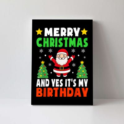 Merry Christmas And Yes It's My Birthday Christmas Party Canvas