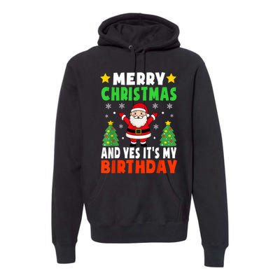 Merry Christmas And Yes It's My Birthday Christmas Party Premium Hoodie