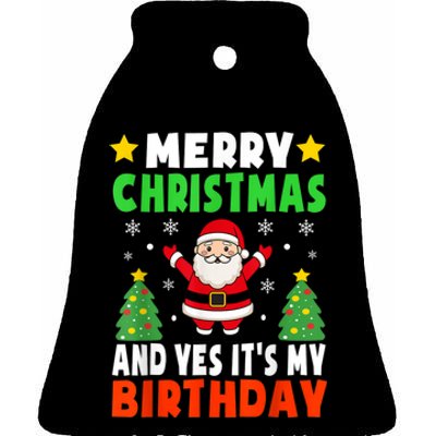 Merry Christmas And Yes It's My Birthday Christmas Party Ceramic Bell Ornament