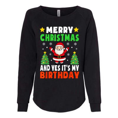 Merry Christmas And Yes It's My Birthday Christmas Party Womens California Wash Sweatshirt