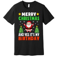 Merry Christmas And Yes It's My Birthday Christmas Party Premium T-Shirt