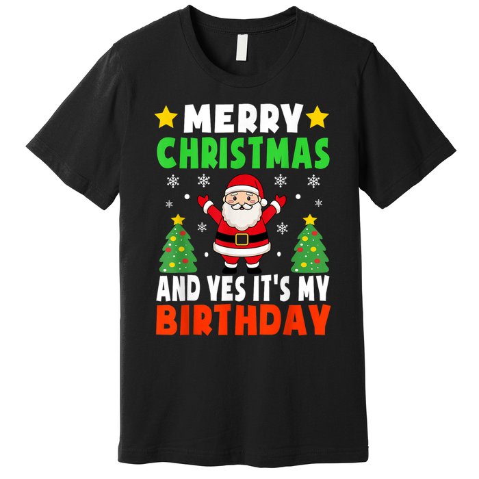 Merry Christmas And Yes It's My Birthday Christmas Party Premium T-Shirt