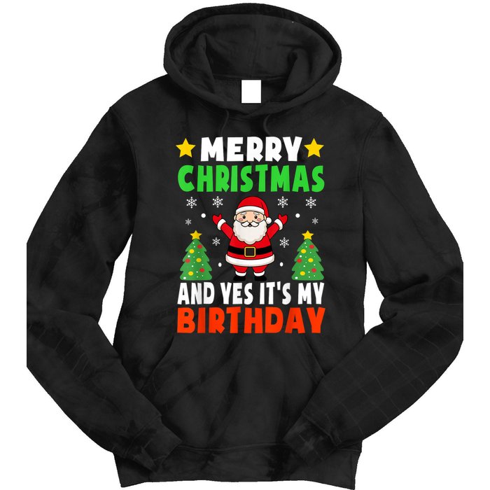 Merry Christmas And Yes It's My Birthday Christmas Party Tie Dye Hoodie