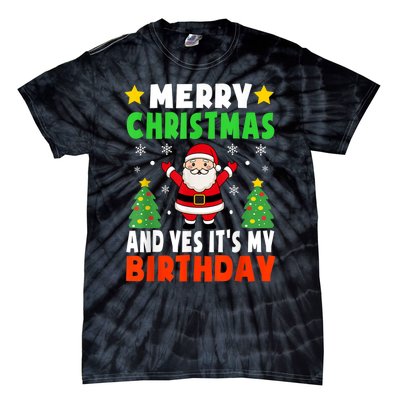 Merry Christmas And Yes It's My Birthday Christmas Party Tie-Dye T-Shirt