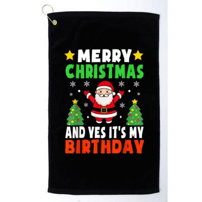 Merry Christmas And Yes It's My Birthday Christmas Party Platinum Collection Golf Towel