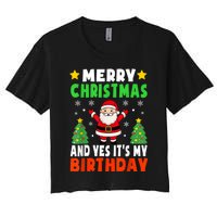 Merry Christmas And Yes It's My Birthday Christmas Party Women's Crop Top Tee