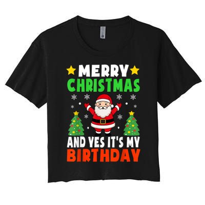 Merry Christmas And Yes It's My Birthday Christmas Party Women's Crop Top Tee