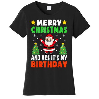 Merry Christmas And Yes It's My Birthday Christmas Party Women's T-Shirt