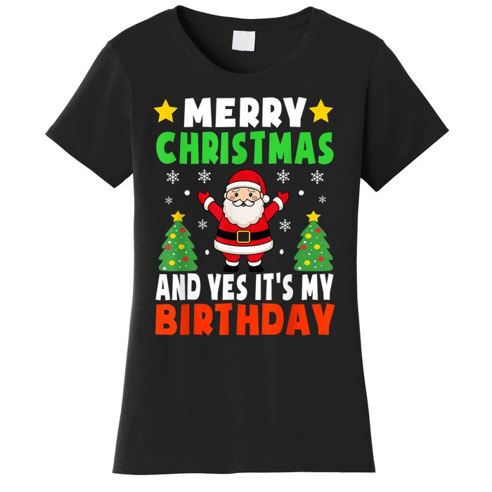 Merry Christmas And Yes It's My Birthday Christmas Party Women's T-Shirt