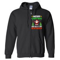 Merry Christmas And Yes It's My Birthday Christmas Party Full Zip Hoodie