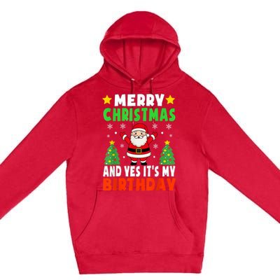 Merry Christmas And Yes It's My Birthday Christmas Party Premium Pullover Hoodie