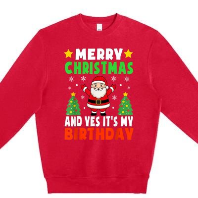 Merry Christmas And Yes It's My Birthday Christmas Party Premium Crewneck Sweatshirt